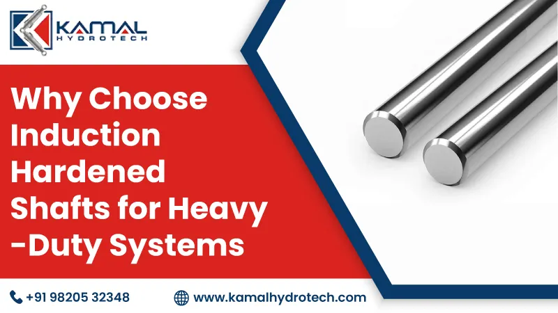 Why Choose Induction Hardened Shafts for Heavy-Duty Systems